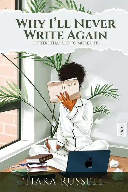Why I'll Never Write Again: Letters That Led to More Life - Paperback