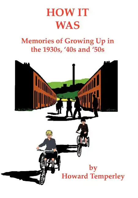 How It Was: Memories of Growing up in the 1930S, '40S and '50S - Hardcover