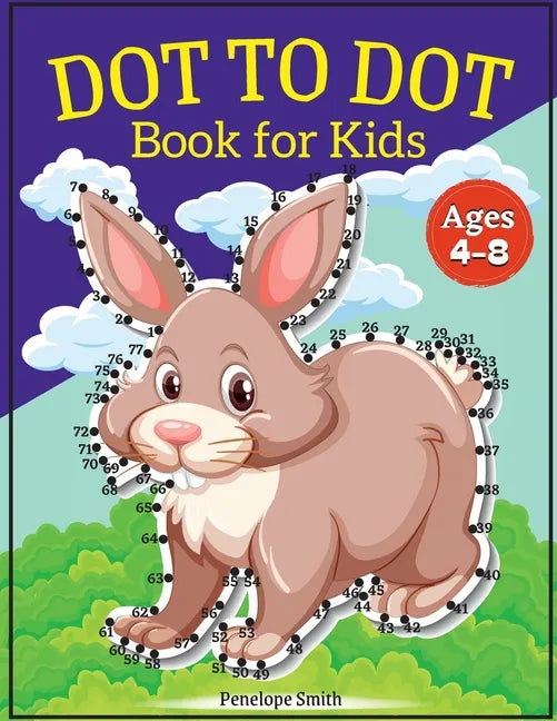 Dot to Dot Book for Kids Ages 4-8: Connect the Dots Book for Kids Age 4, 5, 6, 7, 8 100 PAGES Dot to Dot Books for Children Boys & Girls Connect The D - Paperback