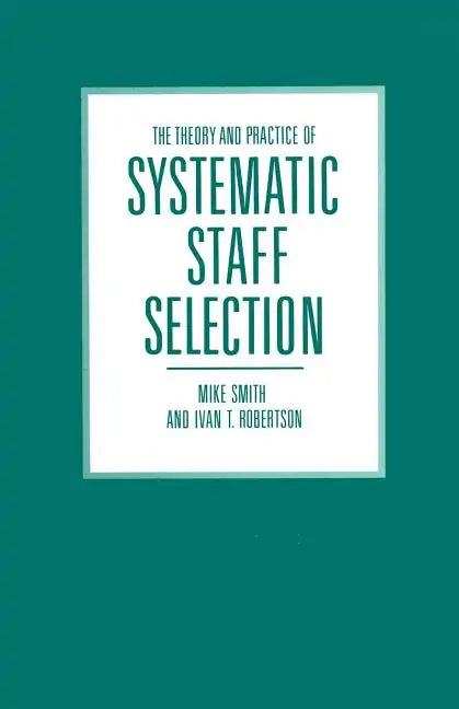 The Theory and Practice of Systematic Staff Selection - Paperback