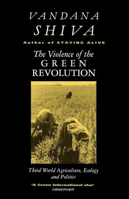 The Violence of the Green Revolution: Third World Agriculture, Ecology and Politics - Paperback