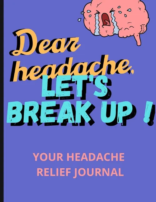 Dear Headache, Let's break up !: Headache & Migraine relief⎮Relaxing coloring book for headache relief - Paperback