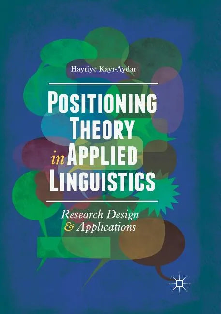 Positioning Theory in Applied Linguistics: Research Design and Applications - Paperback