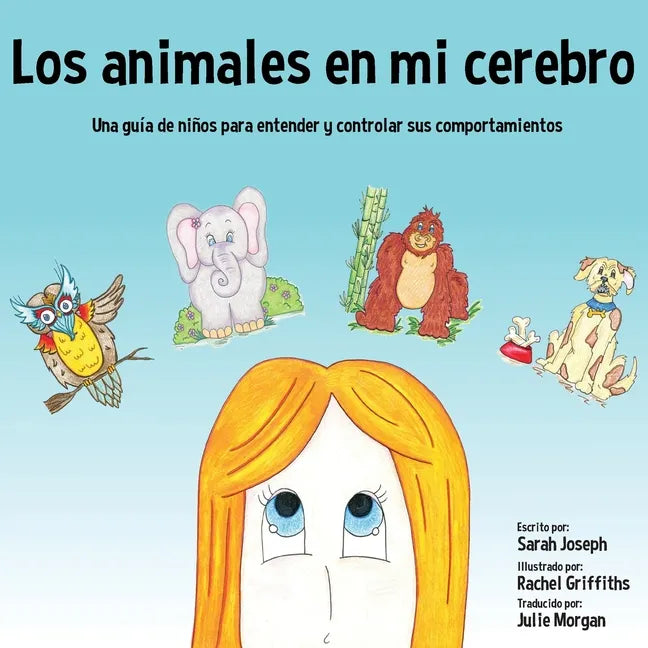 Los animales en mi cerebro: Una guía de niños para entender y controlar sus comportamientos - Paperback