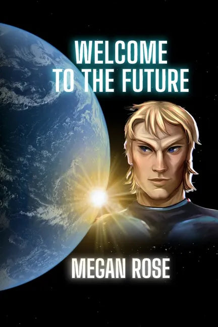 Welcome to the Future: An Alien Abduction, A Galactic War and the Birth of a New Era - Paperback