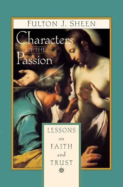 Characters of the Passion: Lessons on Faith and Trust - Paperback