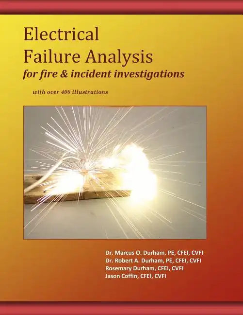 Electrical Failure Analysis for Fire and Incident Investigations: with over 400 Illustrations - Paperback
