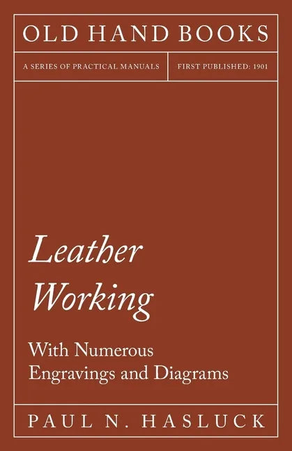 Leather Working - With Numerous Engravings and Diagrams - Paperback
