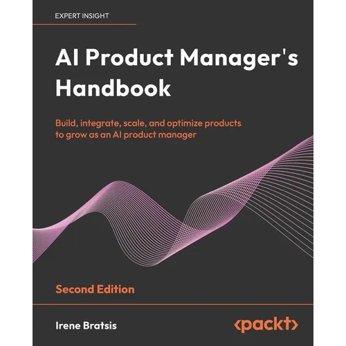 AI Product Manager's Handbook - Second Edition: The ultimate playbook to unlock AI product success with real-world insights and strategies - Paperback
