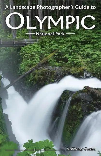 A Landscape Photographer's Guide to Olympic National Park - Paperback