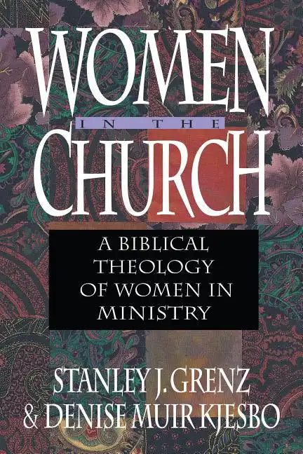 Women in the Church: A Biblical Theology of Women in Ministry - Paperback