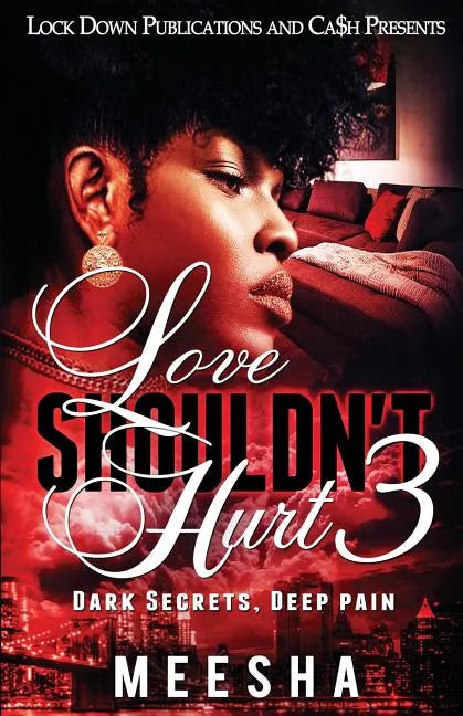 Love Shouldn't Hurt 3: Dark Secrets, Deep Pain - Paperback