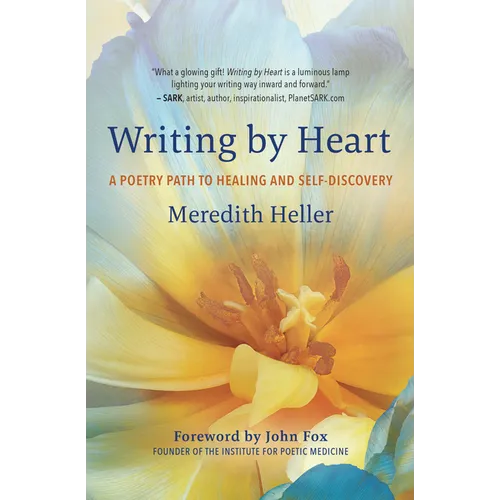 Writing by Heart: A Poetry Path to Healing and Self-Discovery - Paperback