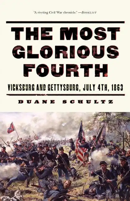 The Most Glorious Fourth: Vicksburg and Gettysburg, July 4, 1863 - Paperback