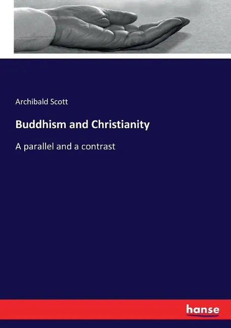 Buddhism and Christianity: A parallel and a contrast - Paperback