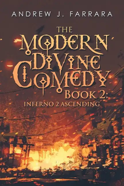 The Modern Divine Comedy Book 2: Inferno 2 Ascending - Paperback
