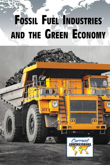 Fossil Fuel Industries and the Green Economy - Library Binding