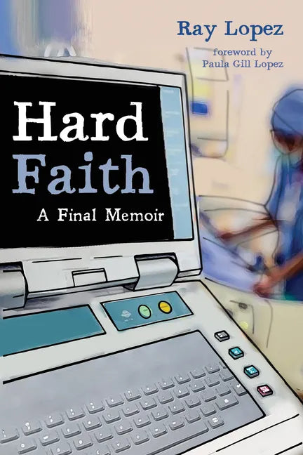 Hard Faith: A Final Memoir - Paperback