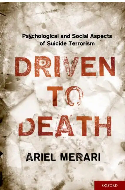 Driven to Death: Psychological and Social Aspects of Suicide Terrorism - Hardcover