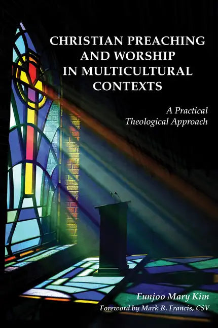 Christian Preaching and Worship in Multicultural Contexts: A Practical Theological Approach - Paperback