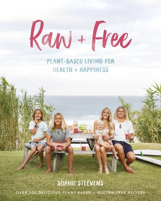 Raw & Free: Plant-Based Living for Health & Happiness - Paperback