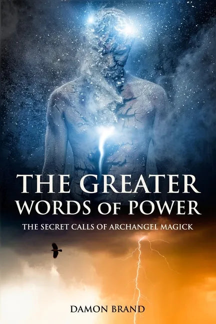 The Greater Words of Power: The Secret Calls of Archangel Magick - Paperback