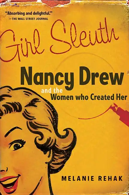 Girl Sleuth: Nancy Drew and the Women Who Created Her - Paperback