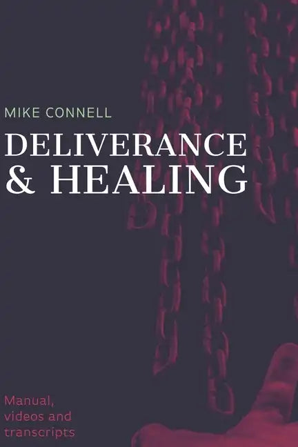 Deliverance and Healing: Training Manual - Paperback