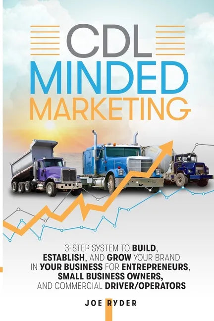 CDL Minded Marketing: 3-Step System to Build, Establish, and Grow Your Brand in your Business for Entrepreneurs, Small Business Owners, and - Paperback