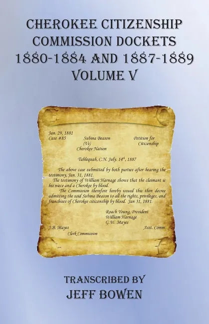 Cherokee Citizenship Commission Dockets Volume V: 1880-1884 and 1887-1889 - Paperback