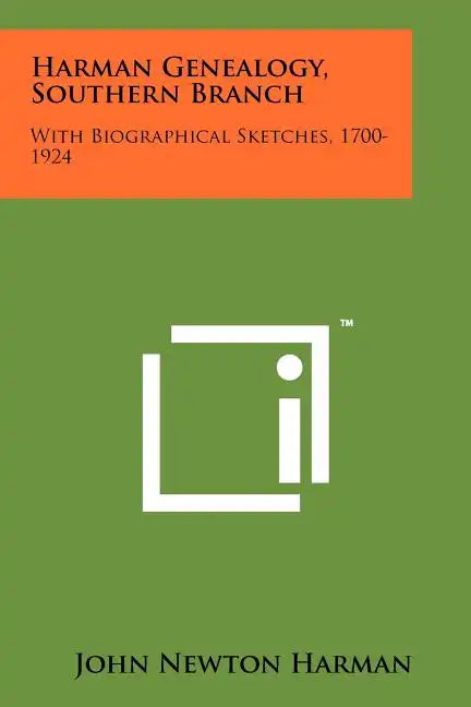 Harman Genealogy, Southern Branch: With Biographical Sketches, 1700-1924 - Paperback