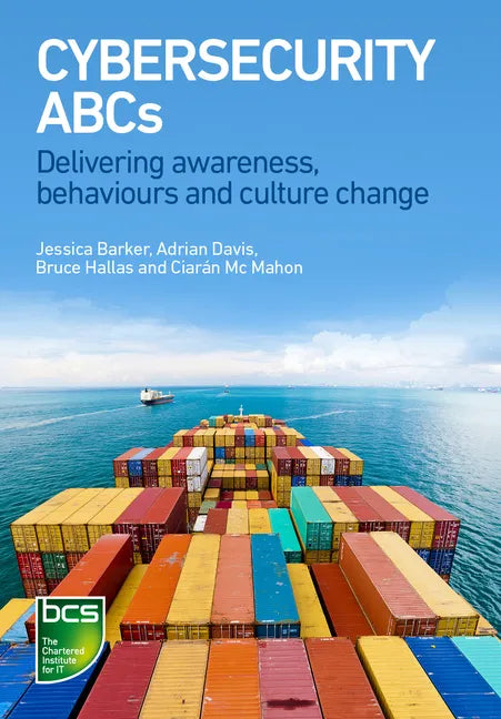 Cybersecurity ABCs: Delivering awareness, behaviours and culture change - Paperback