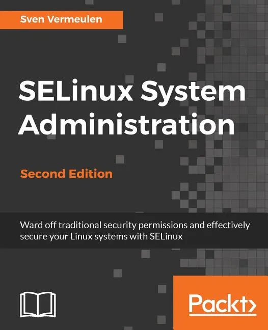 SELinux System Administration. Second Edition: Click here to enter text. - Paperback