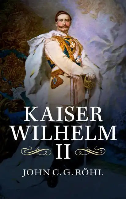 Kaiser Wilhelm II: A Concise Life - Hardcover