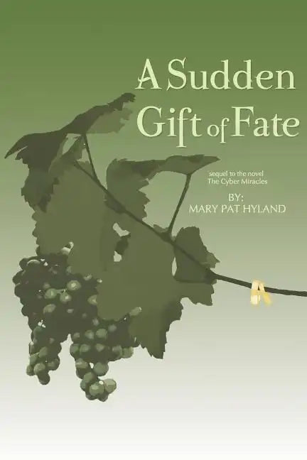 A Sudden Gift of Fate: Sequel to the novel The Cyber Miracles - Paperback