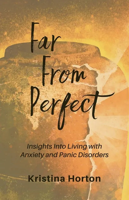 Far From Perfect: Insights into Living with Anxiety and Panic Disorders - Paperback