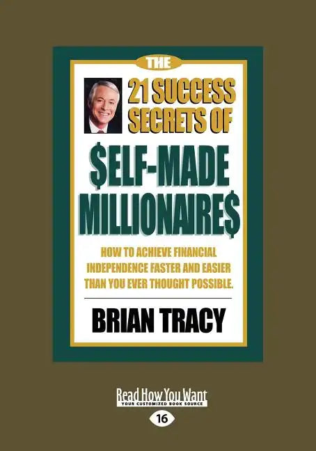 The 21 Success Secrets of Self-Made Millionaires: How to Achieve Financial Independence Faster and Easier Than You Ever Thought Possible (Easyread Lar - Paperback