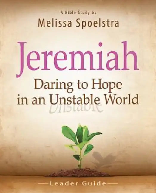 Jeremiah, Leader Guide: Daring to Hope in an Unstable World - Paperback
