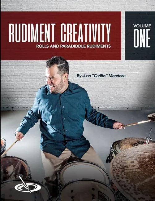 Rudiment Creativity Vol.1: Rolls and Paradiddle Rudiments - Paperback