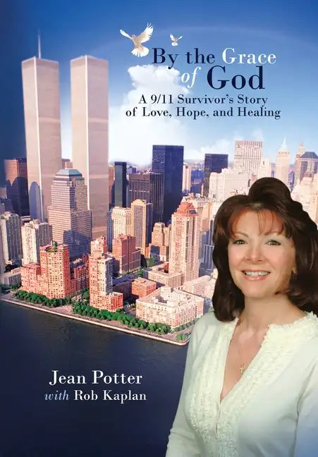 By the Grace of God: "A 9/11 Survivor's Story of Love, Hope, and Healing" - Hardcover