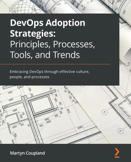 DevOps Adoption Strategies: Embracing DevOps through effective culture, people, and processes - Paperback