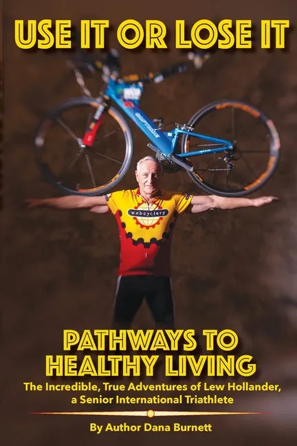 Use It or Lose It: Pathways to Healthy Living - Paperback