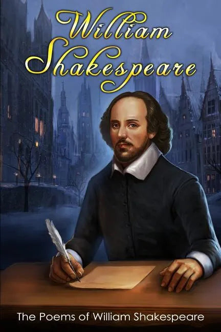 The Poems of William Shakespeare: (1. Lucrece, 2. The Phoenix and the Turtle, 3. The Passionate Pilgrim, 4. Venus and Adonis) - Paperback