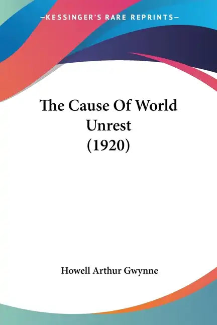 The Cause Of World Unrest (1920) - Paperback