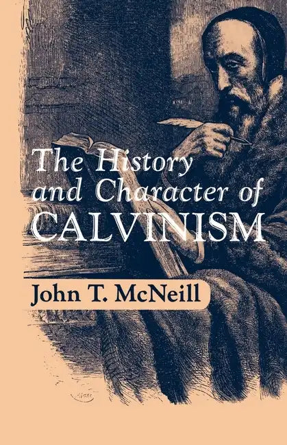 The History and Character of Calvinism - Paperback