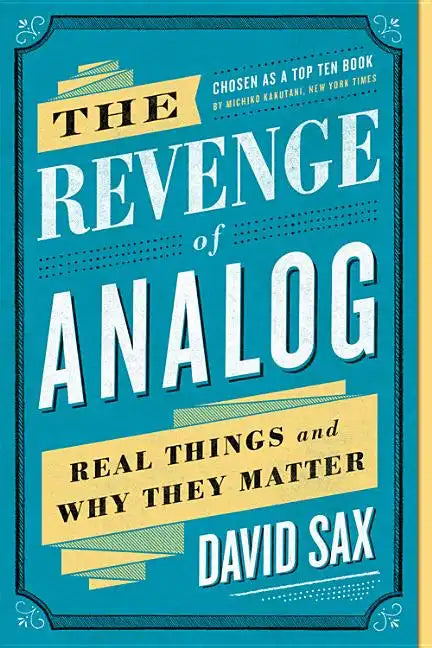 The Revenge of Analog: Real Things and Why They Matter - Paperback