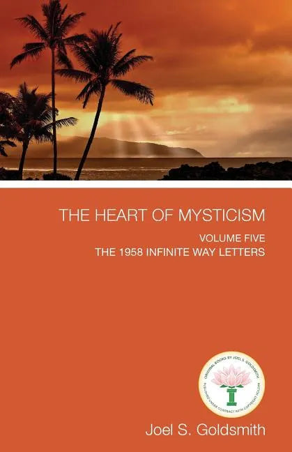 The Heart of Mysticism: Volume V - The 1958 Infinite Way Letters - Paperback