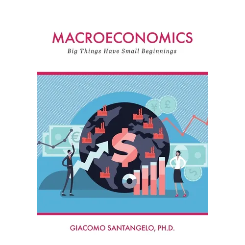 Macroeconomics: Big Things Have Small Beginnings - Paperback