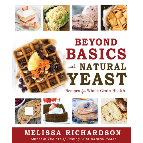 Beyond Basics with Natural Yeast PB: Recipes for Whole Grain Health - Paperback