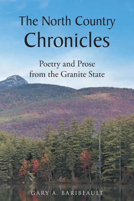 The North Country Chronicles: Poetry and Prose from the Granite State - Paperback